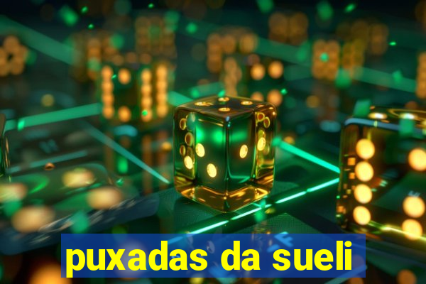 puxadas da sueli